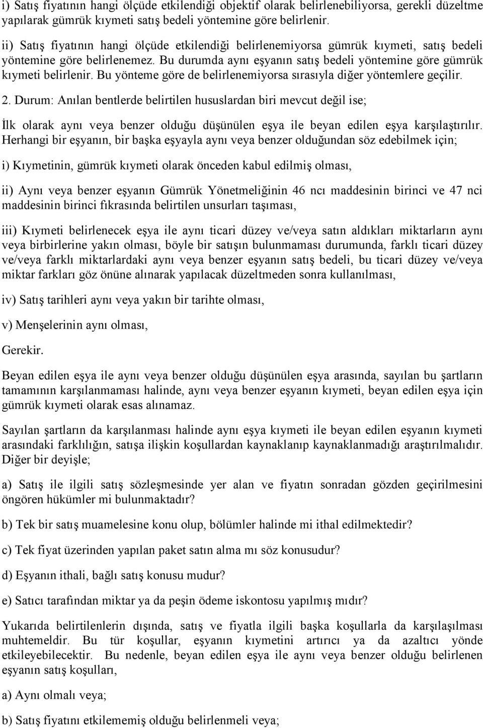 Bu yönteme göre de belirlenemiyorsa sırasıyla diğer yöntemlere geçilir. 2.