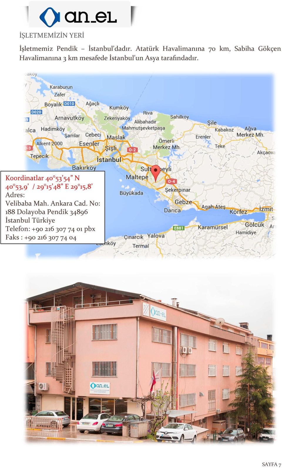 tarafındadır. Koordinatlar 40 53 54 N 40 53,9 / 29 15 48 E 29 15,8 Adres: Velibaba Mah.