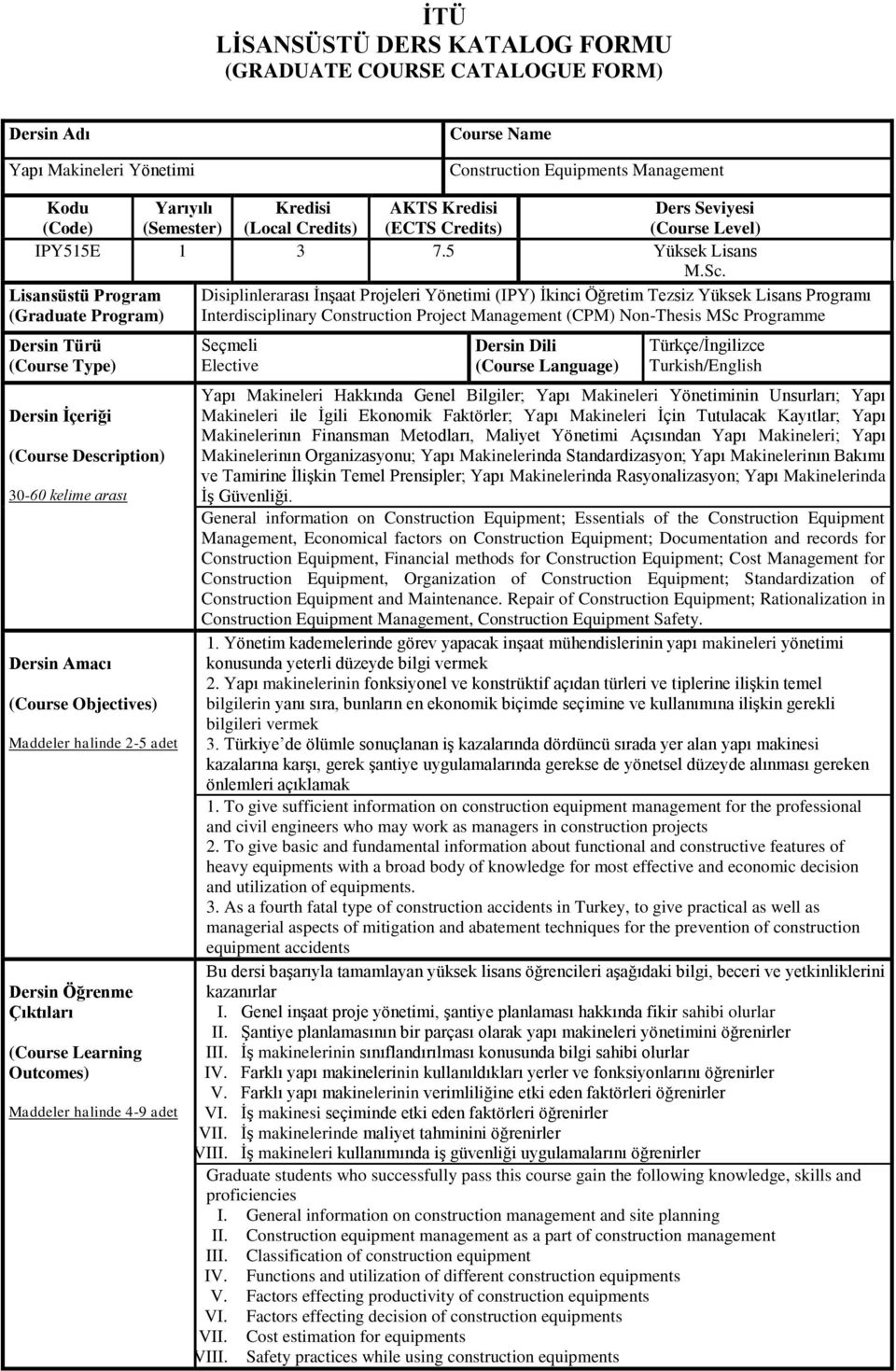 Programı Interdscplnary Constructon Project Management (CPM) Non-Thess MSc Programme Dersn Türü (Course Type) Dersn İçerğ (Course Descrpton) 30-60 kelme arası Dersn Amacı (Course Objectes) Maddeler