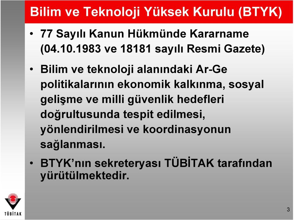 ekonomik kalkınma, sosyal gelişme ve milli güvenlik hedefleri doğrultusunda tespit