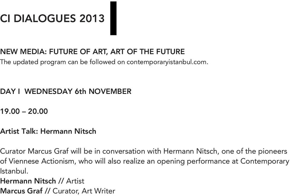 00 Artist Talk: Hermann Nitsch Curator Marcus Graf will be in conversation with Hermann Nitsch, one of the
