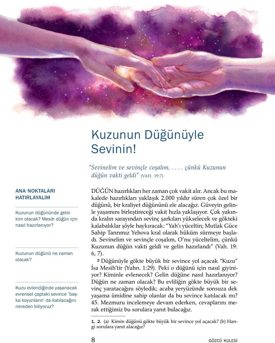 ..çunk u Kuzunun du g un vakti geldi (VAH. 19:7). DU G UN hazırlıkları her zaman çok vakit alır. Ancak bu makalede hazırlıkları yaklaşık 2.