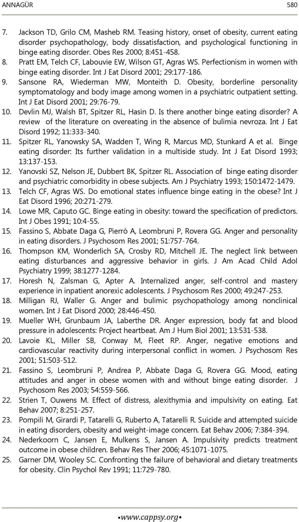 451-458. 8. Pratt EM, Telch CF, Labouvie EW, Wilson GT, Agras WS. Perfectionism in women with binge eating disorder. Int J Eat Disord 2001; 29:177-186. 9. Sansone RA, Wiederman MW, Monteith D.