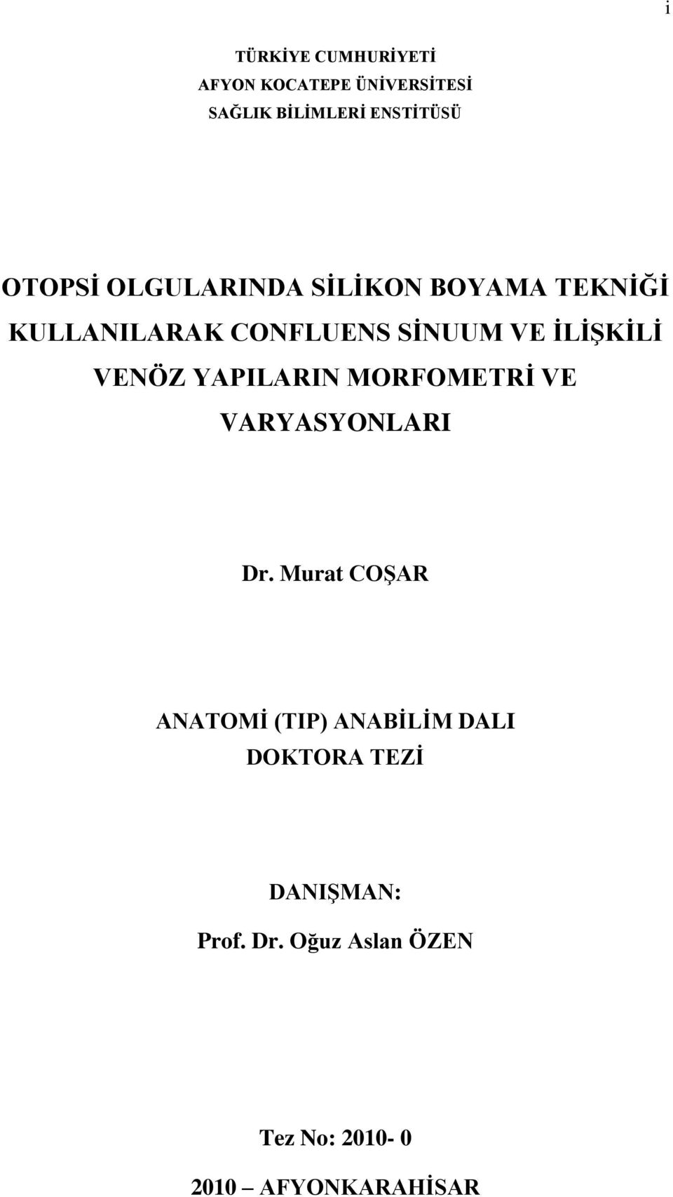 ĠLĠġKĠLĠ VENÖZ YAPILARIN MORFOMETRĠ VE VARYASYONLARI Dr.