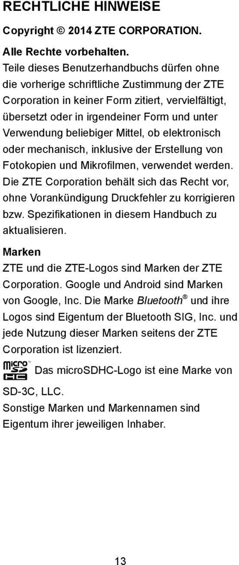 beliebiger Mittel, ob elektronisch oder mechanisch, inklusive der Erstellung von Fotokopien und Mikrofilmen, verwendet werden.