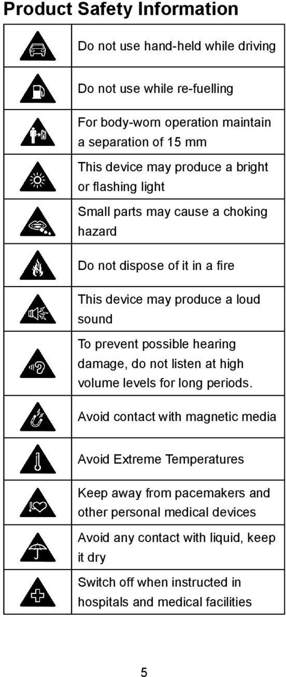 prevent possible hearing damage, do not listen at high volume levels for long periods.