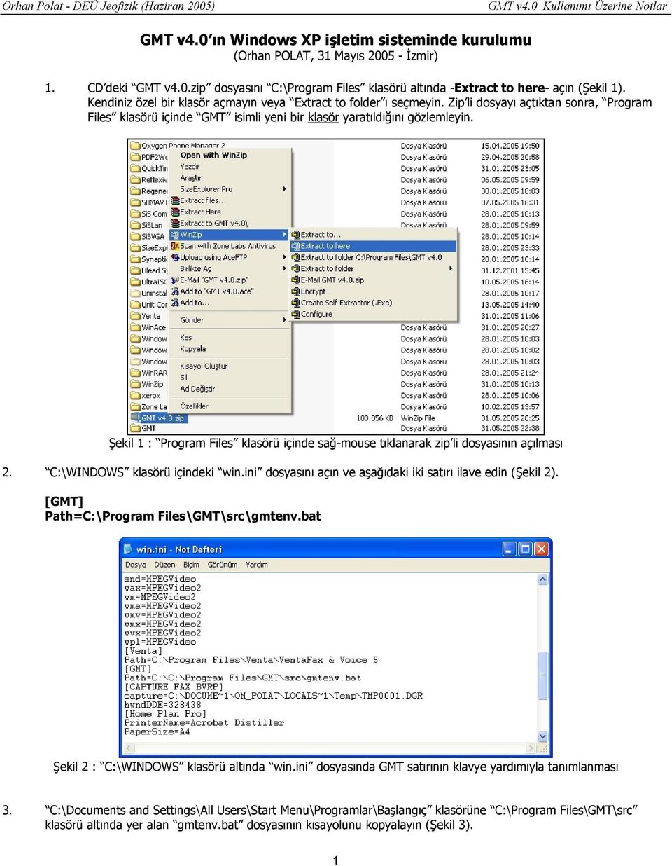 Şekil 1 : Program Files klasörü içinde sağ-mouse tıklanarak zip li dosyasının açılması 2. C:\WINDOWS klasörü içindeki win.ini dosyasını açın ve aşağıdaki iki satırı ilave edin (Şekil 2).