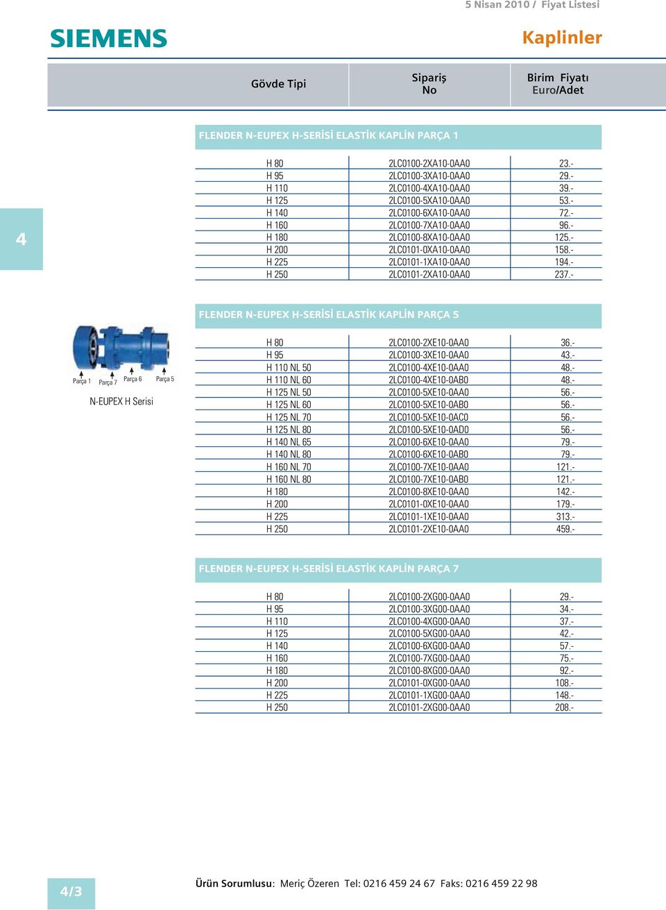 FLENDER NEUPEX HSER S ELAST K KAPL N PARÇA 5 Parça Parça 7 Parça 6 Parça 5 NEUPEX H Serisi H 80 H 95 H 0 NL 50 H 0 NL 60 H 25 NL 50 H 25 NL 60 H 25 NL 70 H 25 NL 80 H 40 NL 65 H 40 NL 80 H 60 NL 70 H