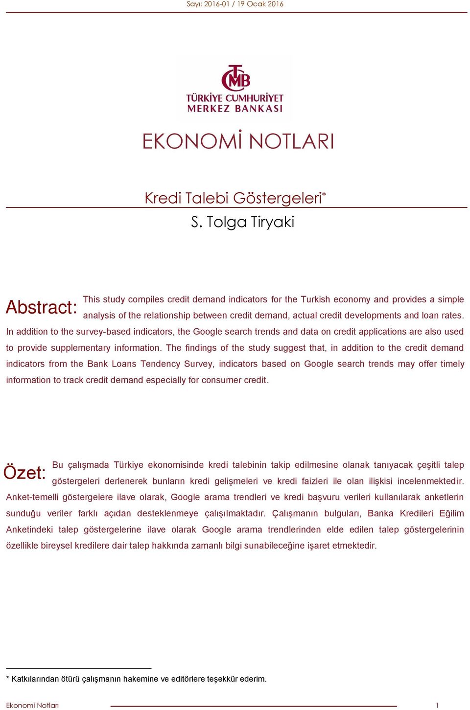 loan rates. In addition to the survey-based indicators, the Google search trends and data on credit applications are also used to provide supplementary information.