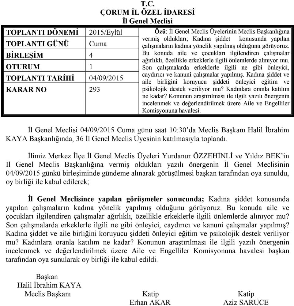 Son çalışmalarda erkeklerle ilgili ne gibi önleyici, caydırıcı ve kanuni çalışmalar yapılmış.