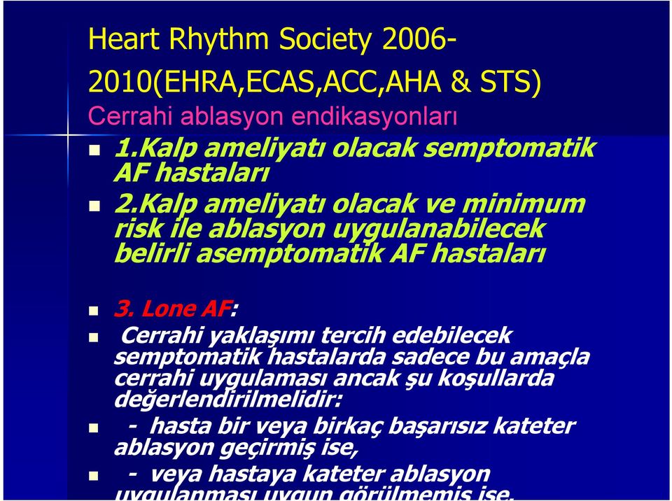 Kalp ameliyatı olacak ve minimum risk ile ablasyon uygulanabilecek belirli asemptomatik AF hastaları 3.