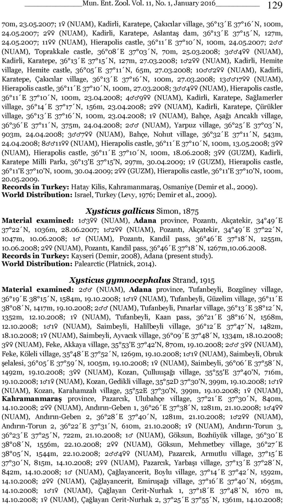 03.2008; 10 2 (NUAM), Kadirli, Karatepe, Çakıcılar village, 36 13 E 37 16 N, 100m, 27.03.2008; 13 17 (NUAM), Hierapolis castle, 36 11 E 37 10 N, 100m, 27.03.2008; 3 4 (NUAM), Hierapolis castle, 36 11 E 37 10 N, 100m, 23.