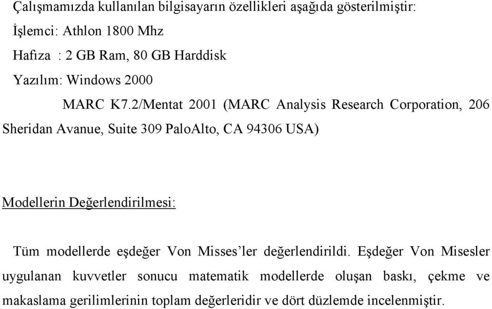 2/Mentat 2001 (MARC Analysis Research Corporation, 206 Sheridan Avanue, Suite 309 PaloAlto, CA 94306 USA) Modellerin