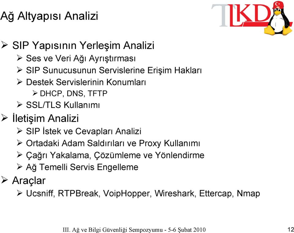 Analizi SIP İstek ve Cevapları Analizi Ortadaki Adam Saldırıları ve Proxy Kullanımı Çağrı Yakalama,