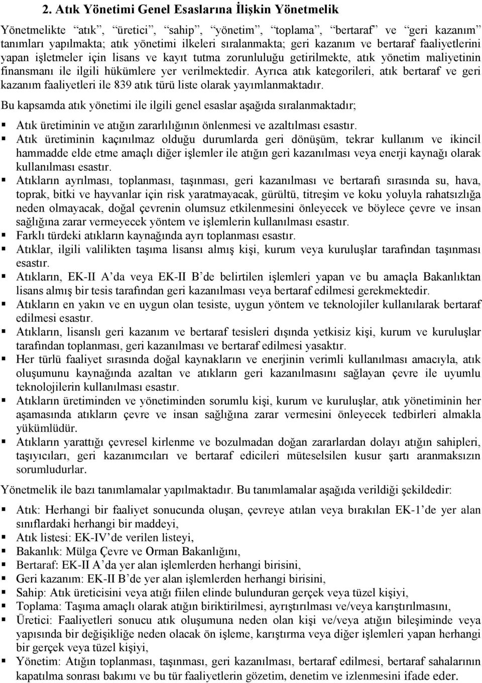 Ayrıca atık kategorileri, atık bertaraf ve geri kazanım faaliyetleri ile 839 atık türü liste olarak yayımlanmaktadır.