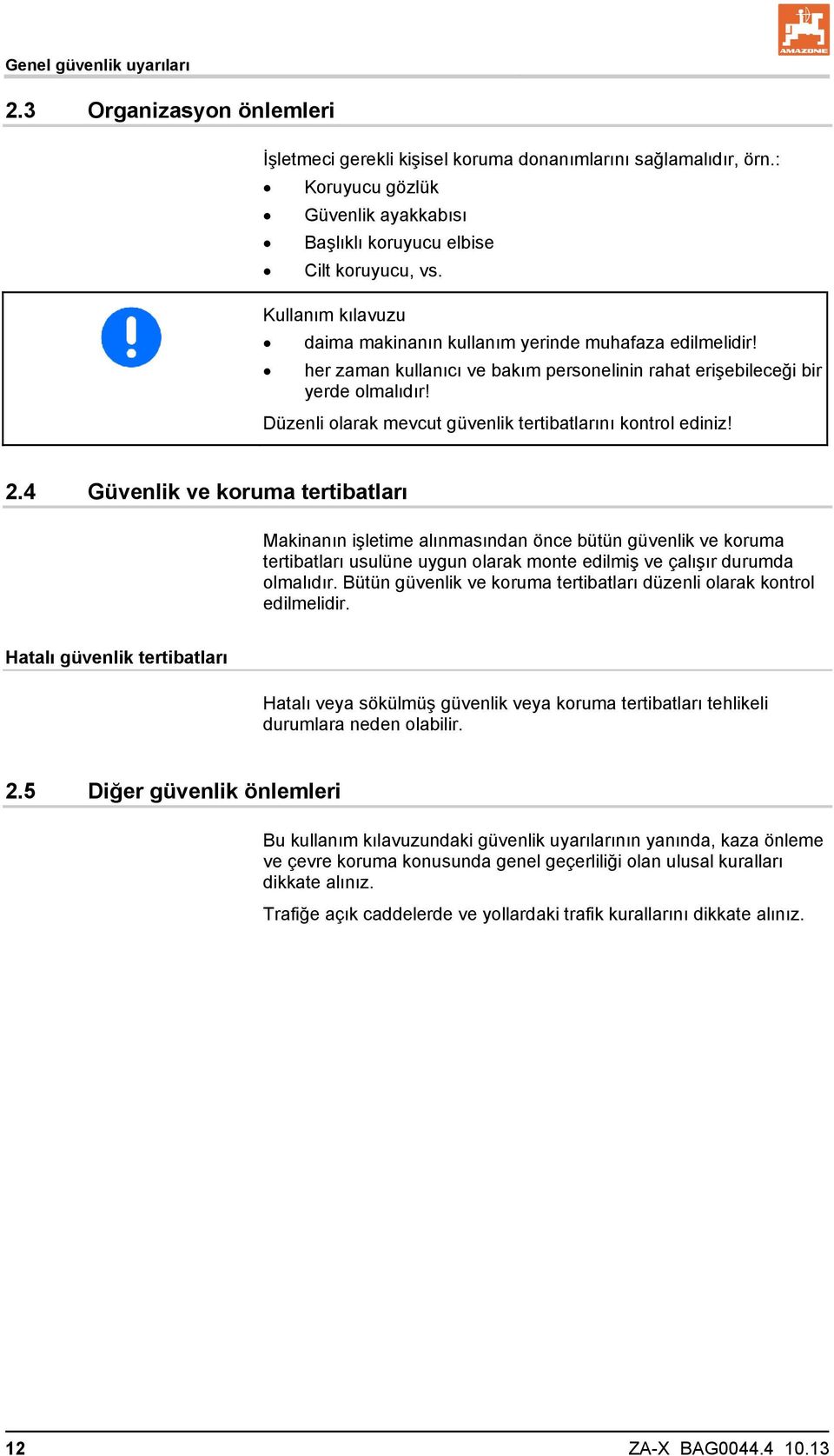 Düzenli olarak mevcut güvenlik tertibatlarını kontrol ediniz! 2.