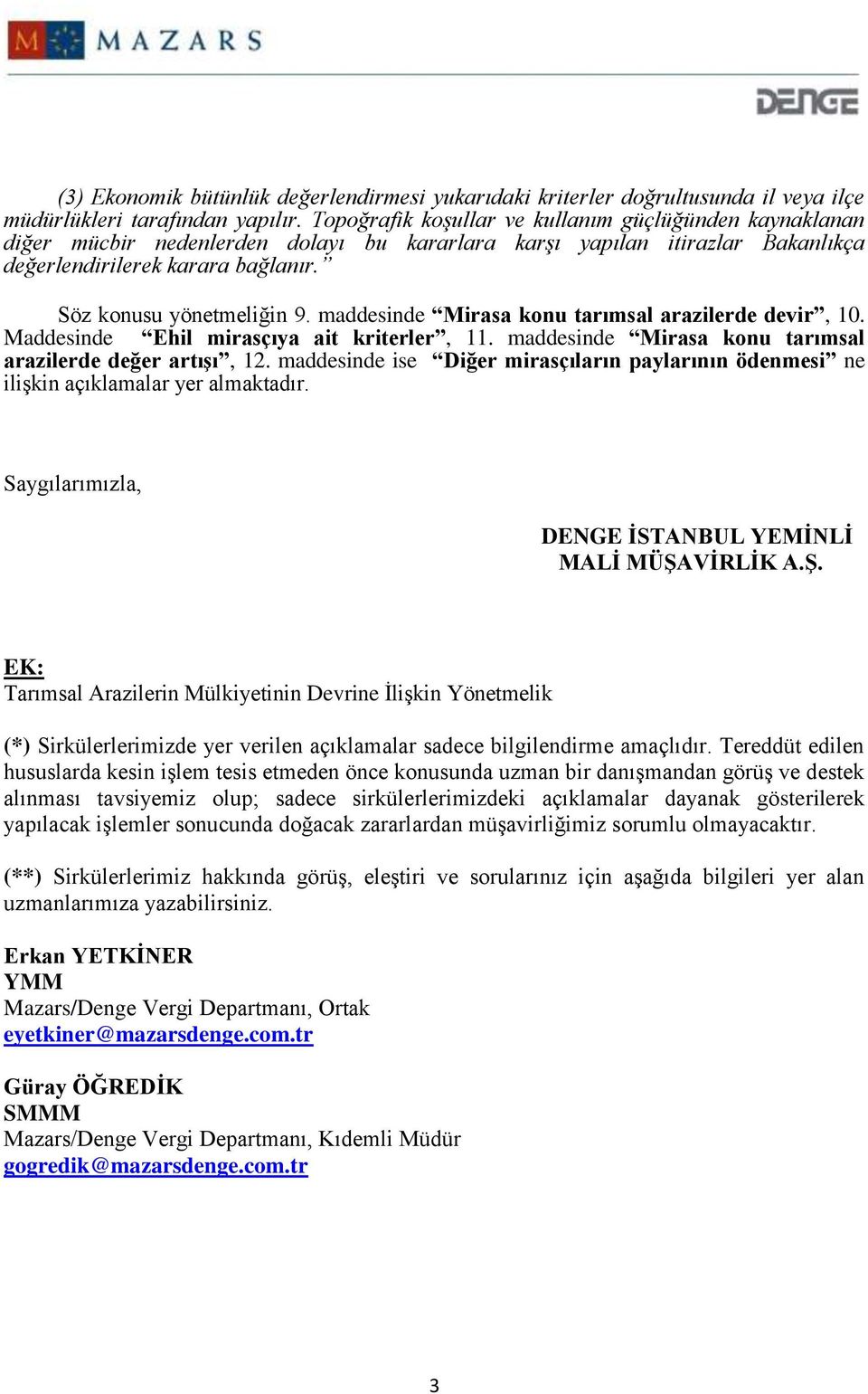 maddesinde Mirasa konu tarımsal arazilerde devir, 10. Maddesinde Ehil mirasçıya ait kriterler, 11. maddesinde Mirasa konu tarımsal arazilerde değer artışı, 12.