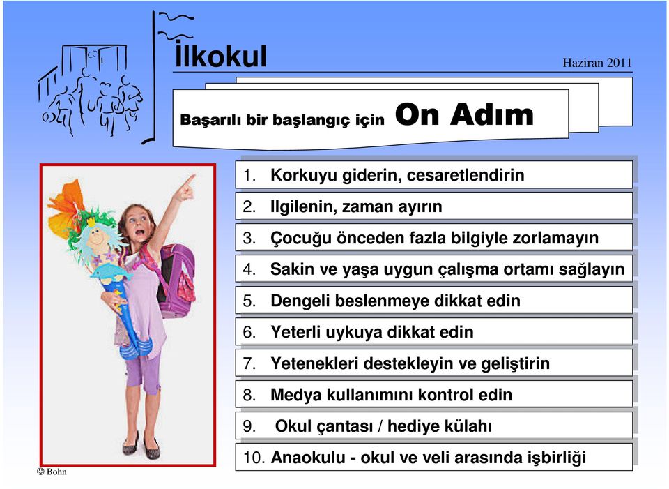 Dengeli beslenmeye dikkat edin 5. Dengeli beslenmeye dikkat edin 6. Yeterli uykuya dikkat edin 6. Yeterli uykuya dikkat edin 7. Yetenekleri destekleyin ve geliştirin 7.