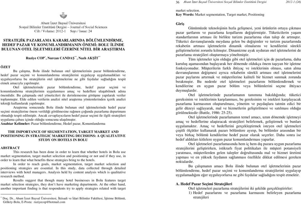 STRATEJİK PAZARLAMA KARARLARINDA BÖLÜMLENDİRME, HEDEF PAZAR VE KONUMLANDIRMANIN ÖNEMİ: BOLU İLİNDE BULUNAN OTEL İŞLETMELERİ ÜZERİNE NİTEL BİR ARAŞTIRMA Ruziye COP, Nurcan CANDAŞ **, Nazlı AKŞİT **