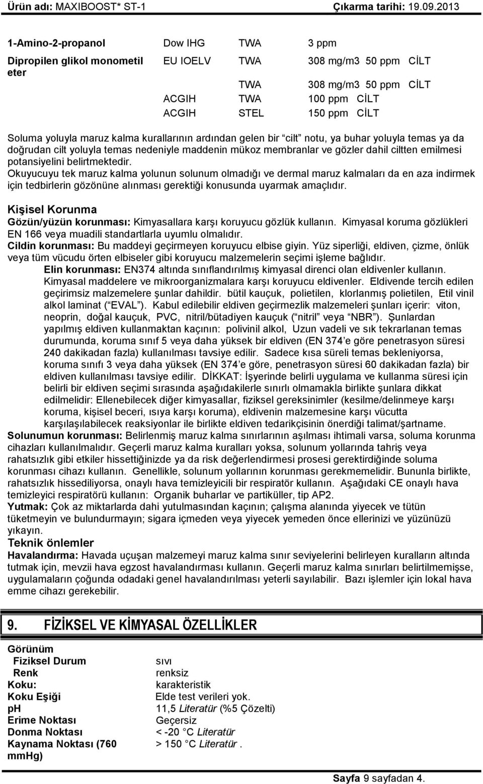 belirtmektedir. Okuyucuyu tek maruz kalma yolunun solunum olmadığı ve dermal maruz kalmaları da en aza indirmek için tedbirlerin gözönüne alınması gerektiği konusunda uyarmak amaçlıdır.