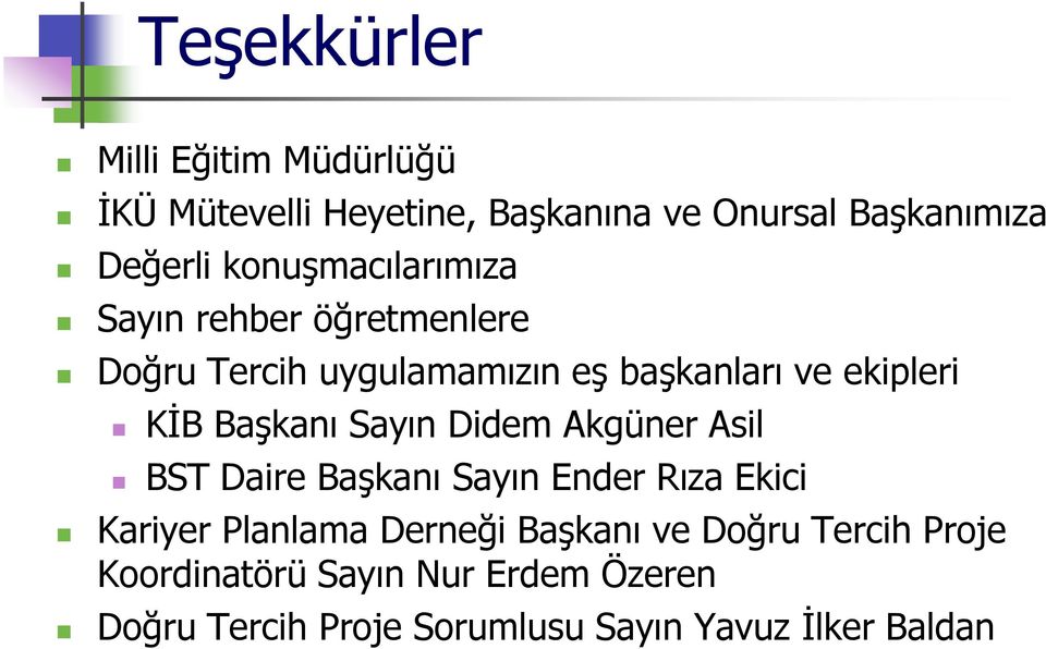 Başkanı Sayın Didem Akgüner Asil BST Daire Başkanı Sayın Ender Rıza Ekici Kariyer Planlama Derneği