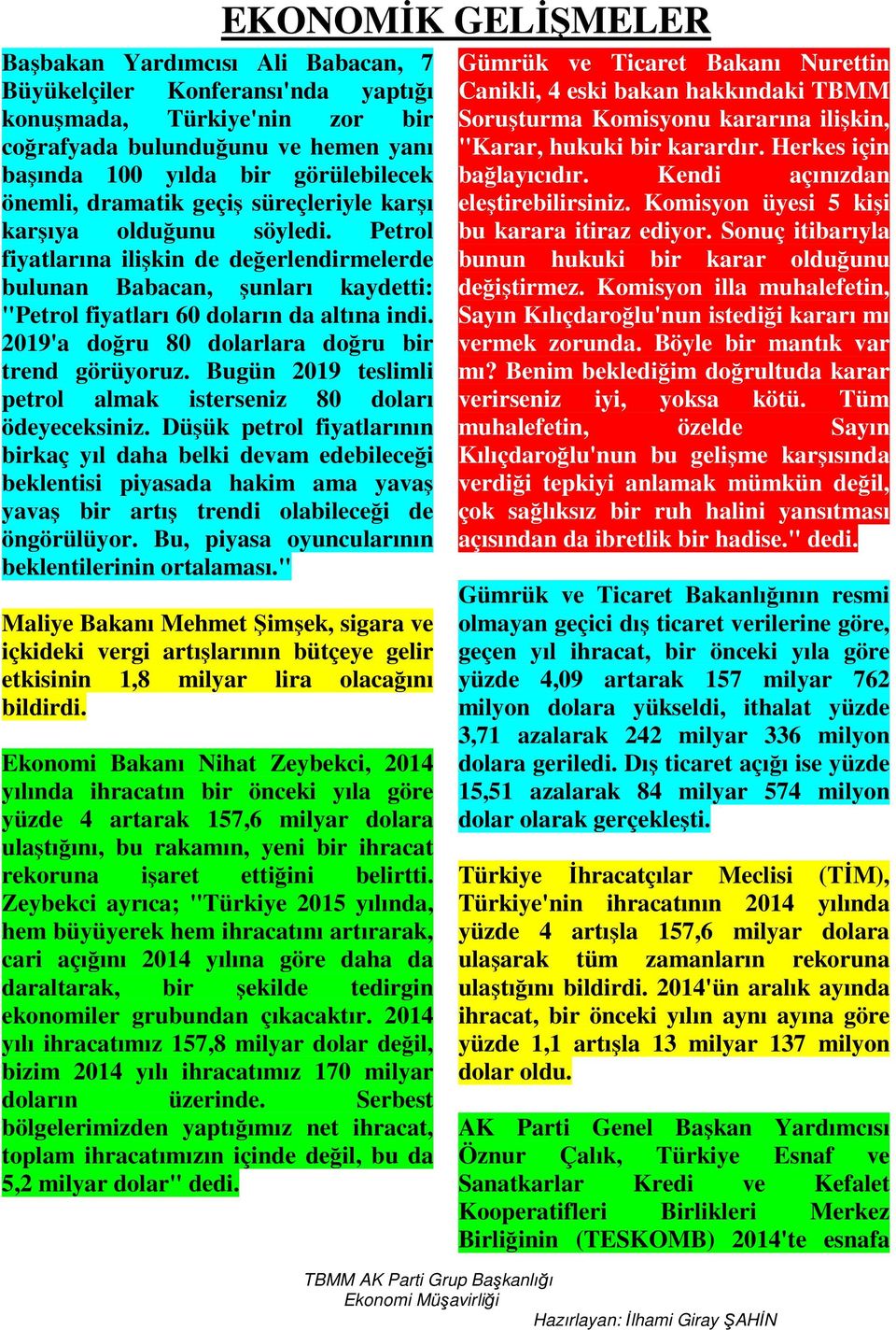 2019'a doğru 80 dolarlara doğru bir trend görüyoruz. Bugün 2019 teslimli petrol almak isterseniz 80 doları ödeyeceksiniz.