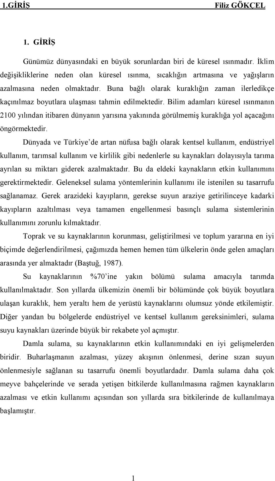 Bilim adamları küresel ısınmanın 2100 yılından itibaren dünyanın yarısına yakınında görülmemiş kuraklığa yol açacağını öngörmektedir.