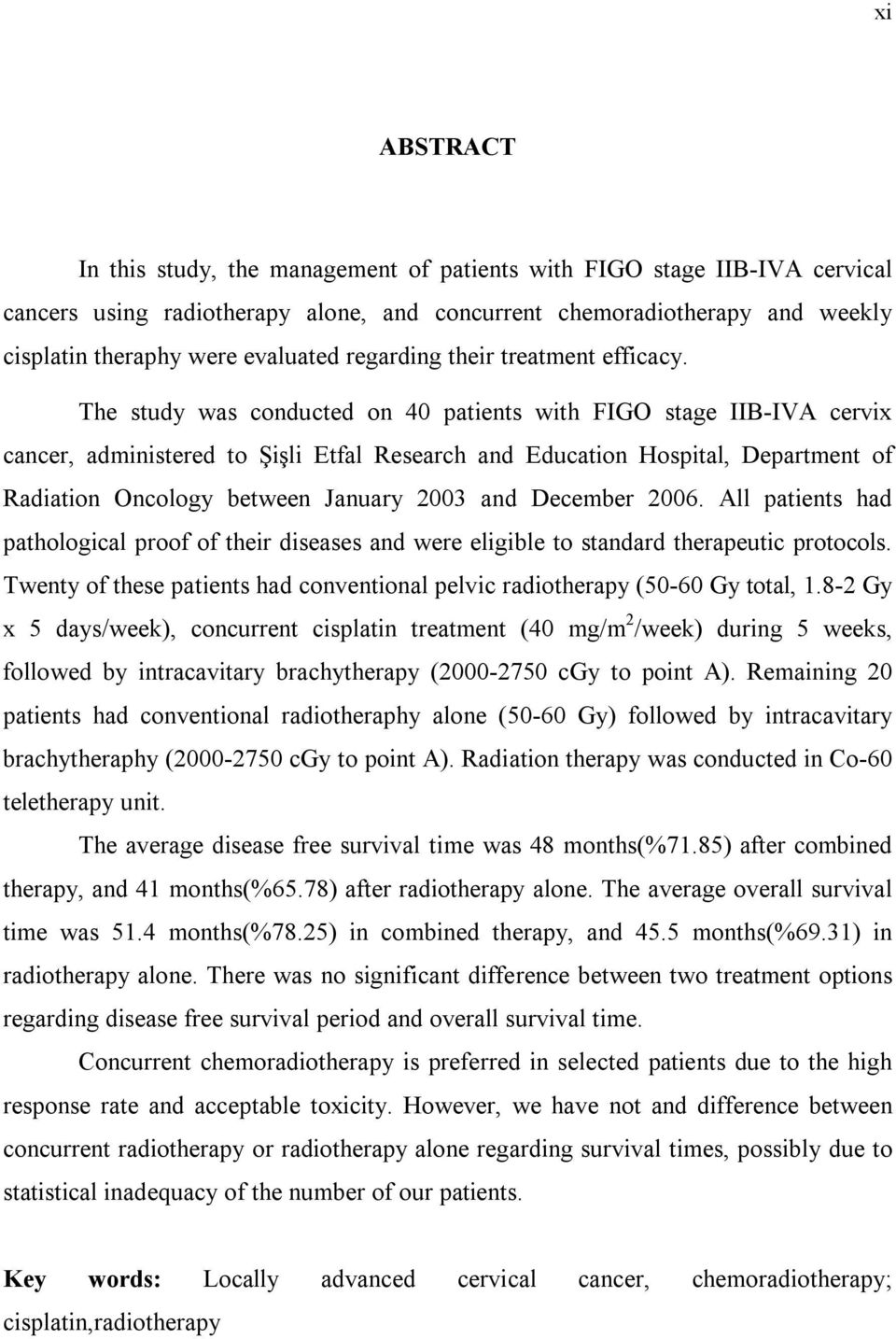 The study was conducted on 40 patients with FIGO stage IIB-IVA cervix cancer, administered to Şişli Etfal Research and Education Hospital, Department of Radiation Oncology between January 2003 and