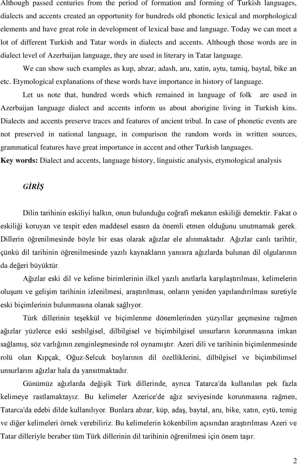 Although those words are in dialect level of Azerbaijan language, they are used in literary in Tatar language.