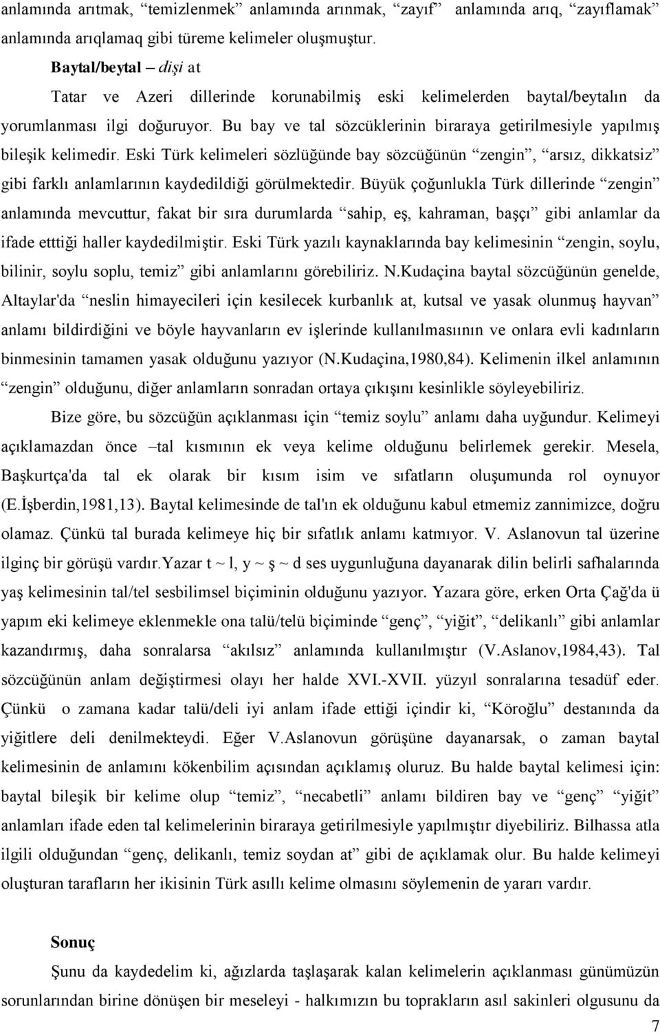 Bu bay ve tal sözcüklerinin biraraya getirilmesiyle yapılmış bileşik kelimedir.