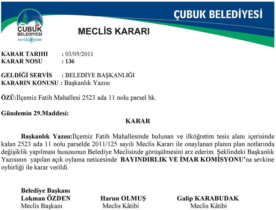 2011/125 sayılı Meclis Kararı ile onaylanan planın plan notlarında değişiklik yapılması hususunun Belediye Meclisinde görüşülmesini