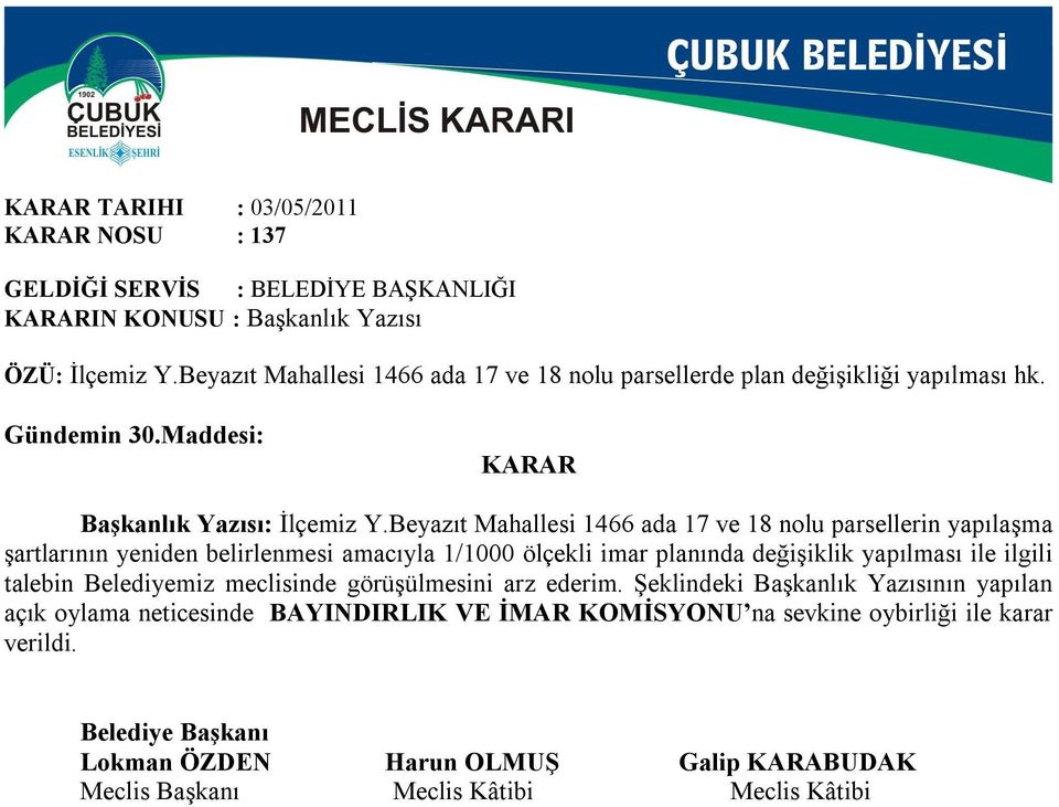 Beyazıt Mahallesi 1466 ada 17 ve 18 nolu parsellerin yapılaşma şartlarının yeniden belirlenmesi amacıyla 1/1000 ölçekli imar planında