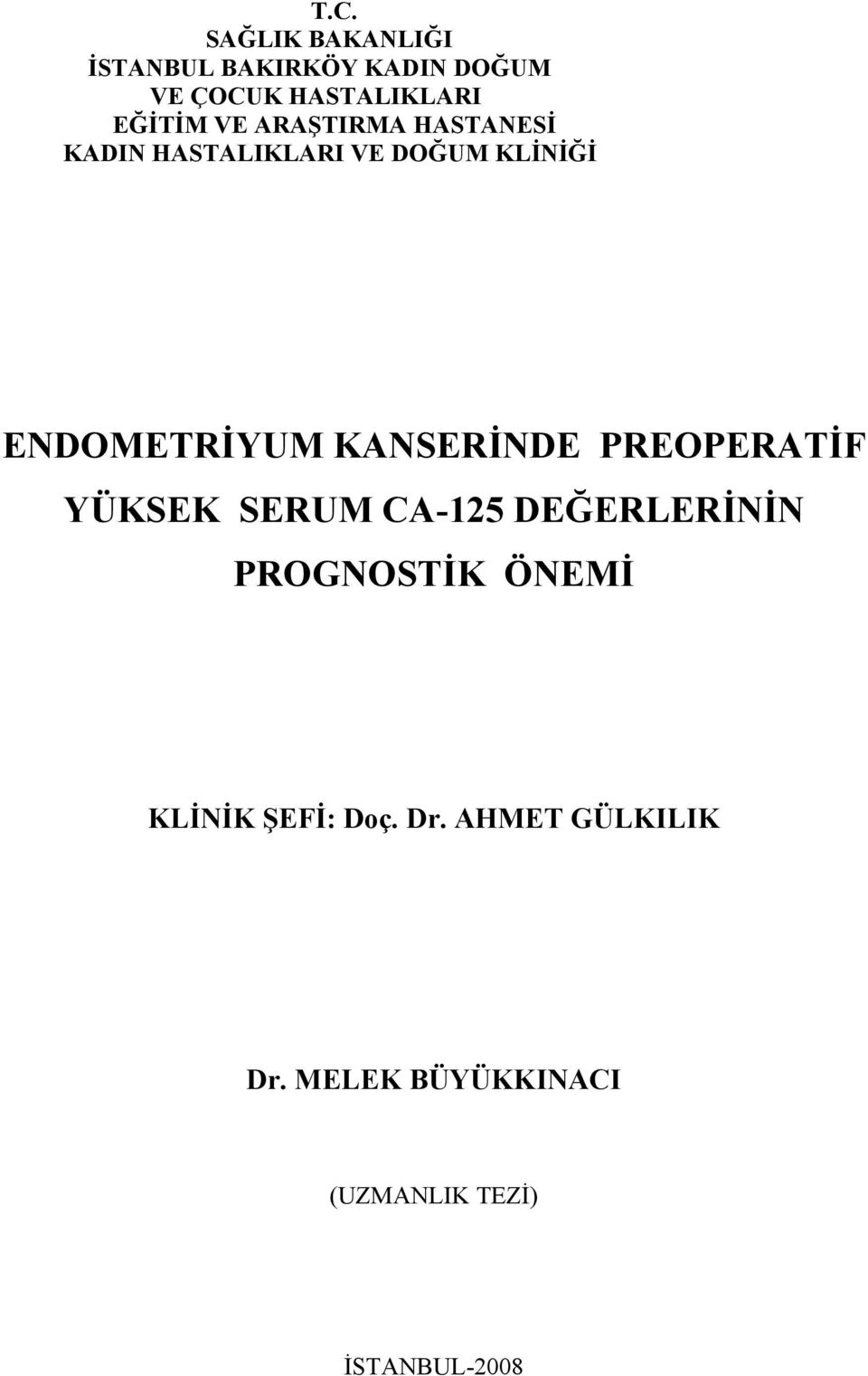 KANSERİNDE PREOPERATİF YÜKSEK SERUM CA-125 DEĞERLERİNİN PROGNOSTİK ÖNEMİ