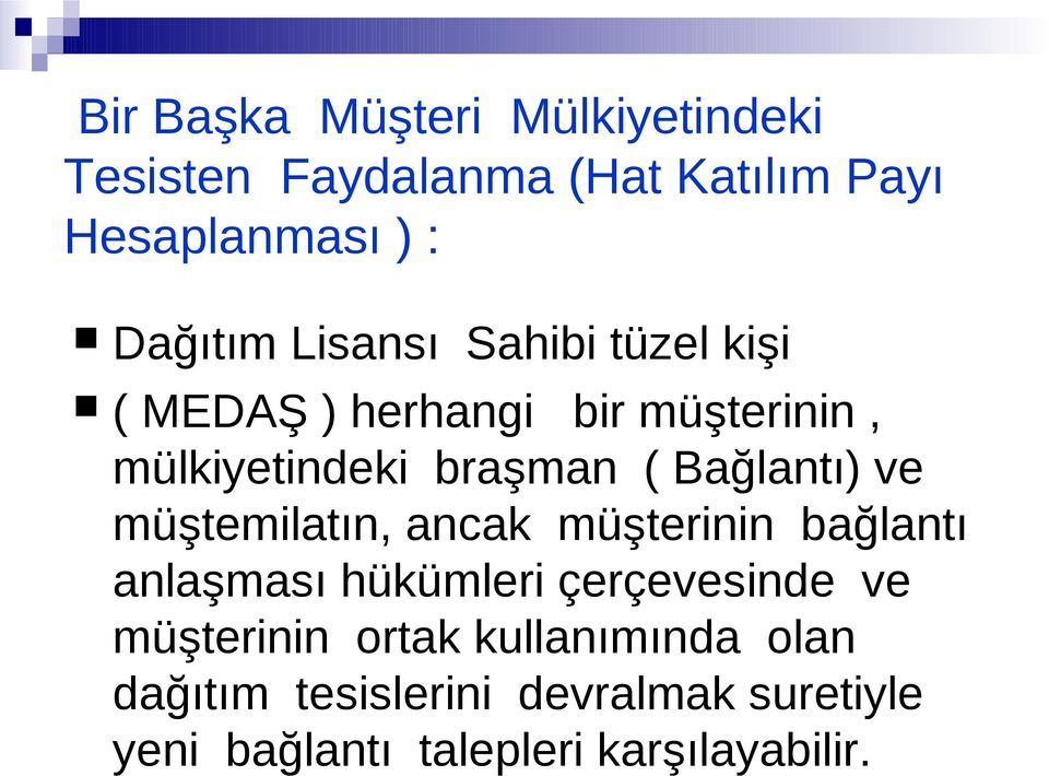 ve müştemilatın, ancak müşterinin bağlantı anlaşması hükümleri çerçevesinde ve müşterinin ortak