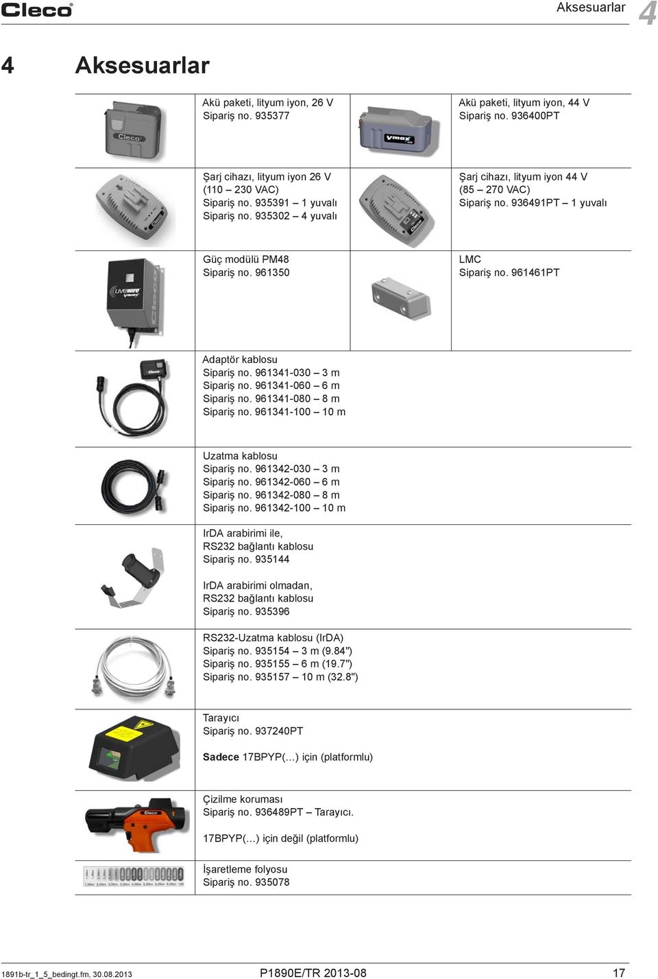 961461PT Adaptör kablosu Sipariş no. 961341-030 3 m Sipariş no. 961341-060 6 m Sipariş no. 961341-080 8 m Sipariş no. 961341-100 10 m Uzatma kablosu Sipariş no. 961342-030 3 m Sipariş no.