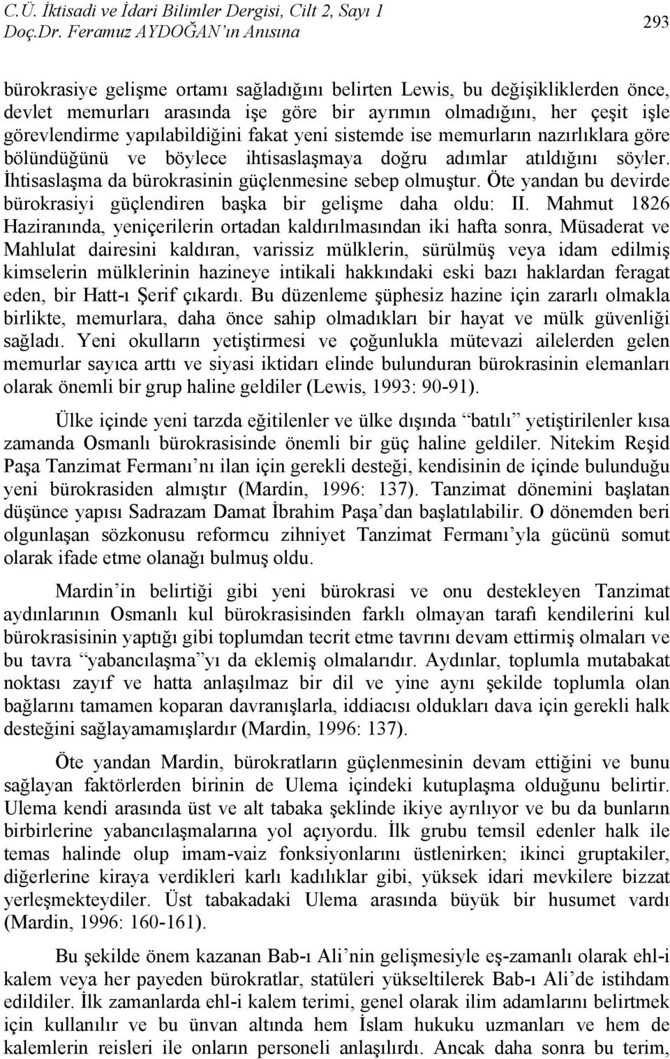 Öte yandan bu devirde bürokrasiyi güçlendiren başka bir gelişme daha oldu: II.