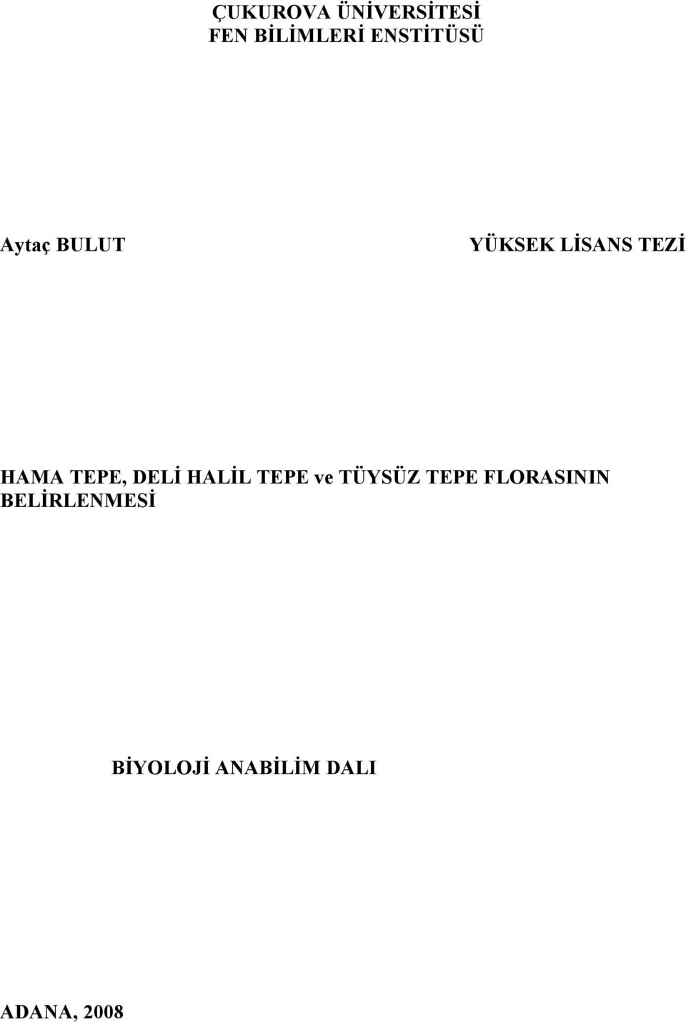 HAMA TEPE, DELİ HALİL TEPE ve TÜYSÜZ TEPE