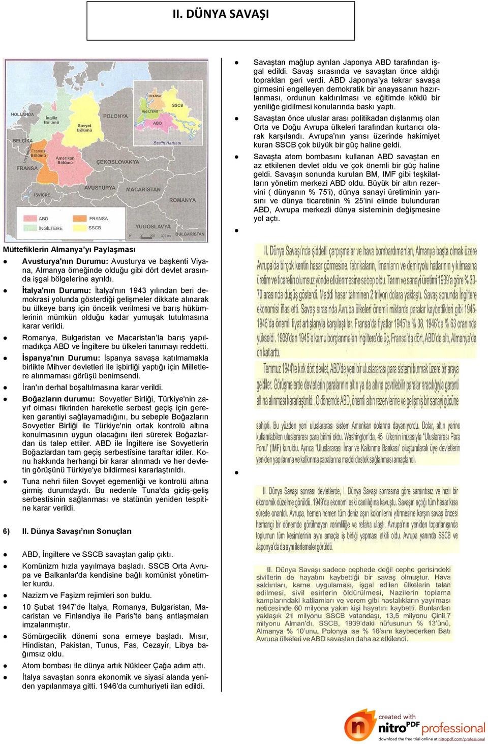 Savaştan önce uluslar arası politikadan dışlanmış olan Orta ve Doğu Avrupa ülkeleri tarafından kurtarıcı olarak karşılandı.