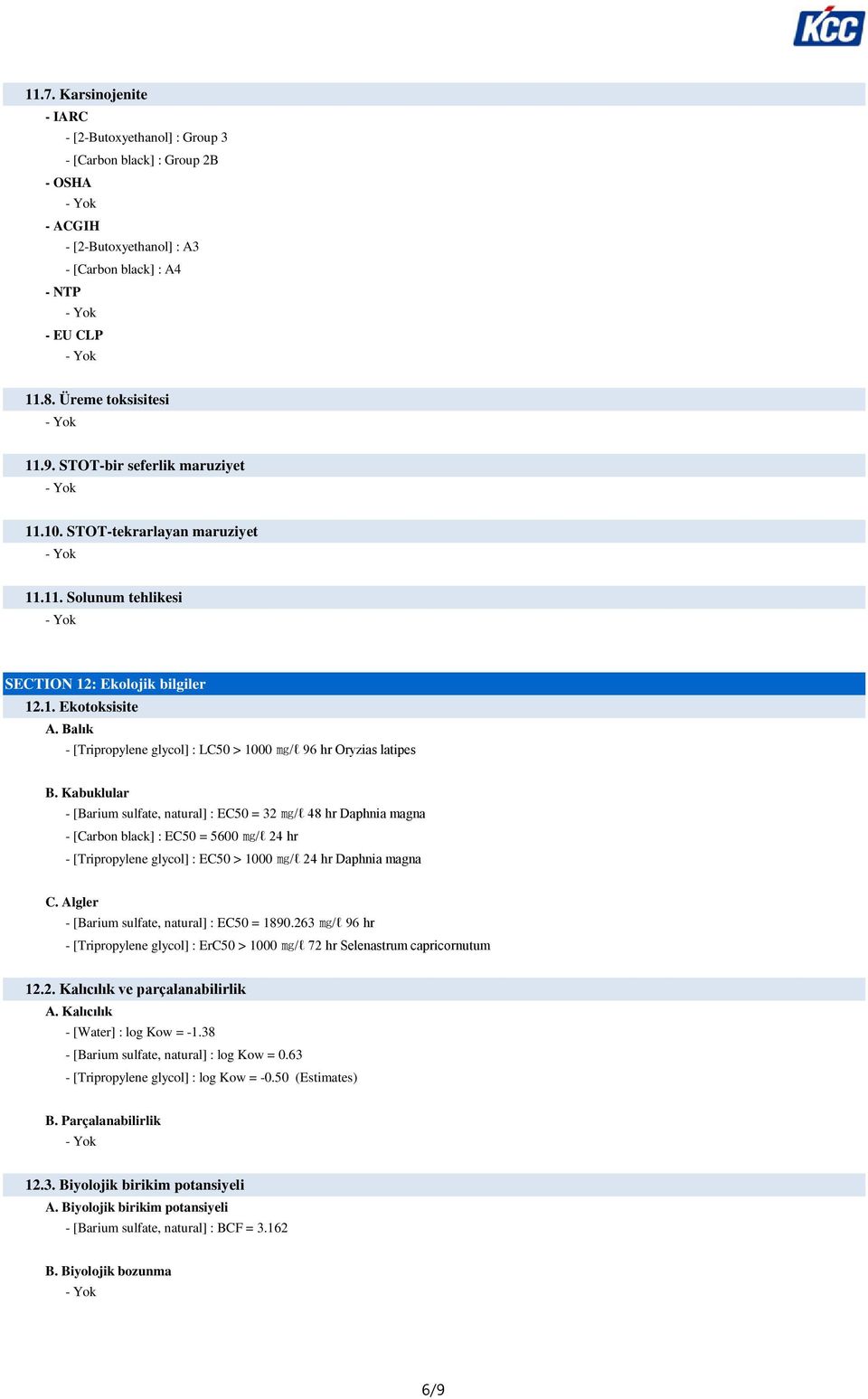 Balık - [Tripropylene glycol] : LC50 > 1000 mg/l 96 hr Oryzias latipes B.