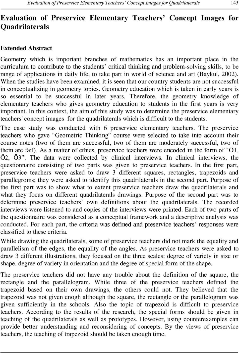 take part in world of science and art (Baykul, 2002). When the studies have been examined, it is seen that our country students are not successful in conceptualizing in geometry topics.