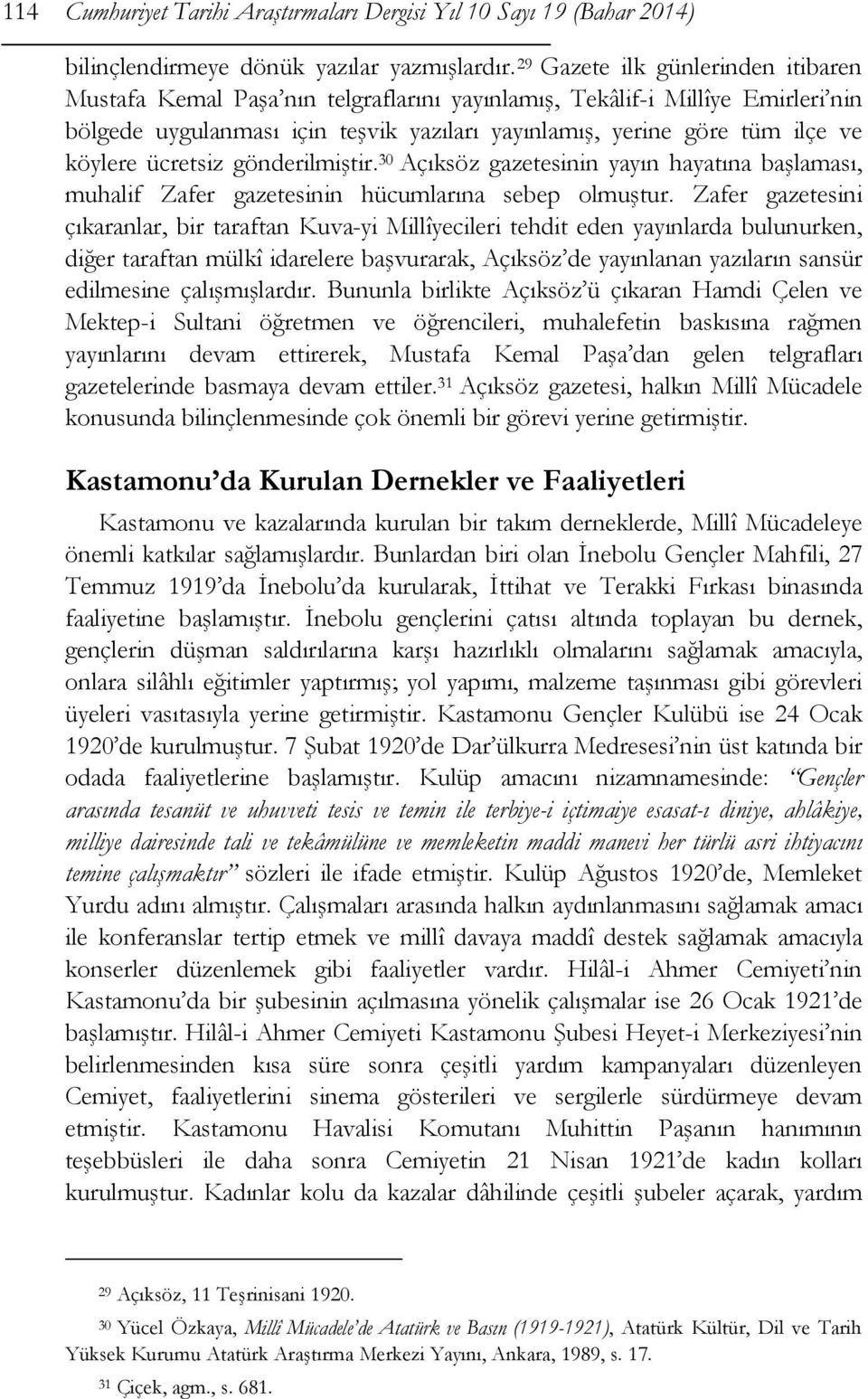 ücretsiz gönderilmiştir. 30 Açıksöz gazetesinin yayın hayatına başlaması, muhalif Zafer gazetesinin hücumlarına sebep olmuştur.