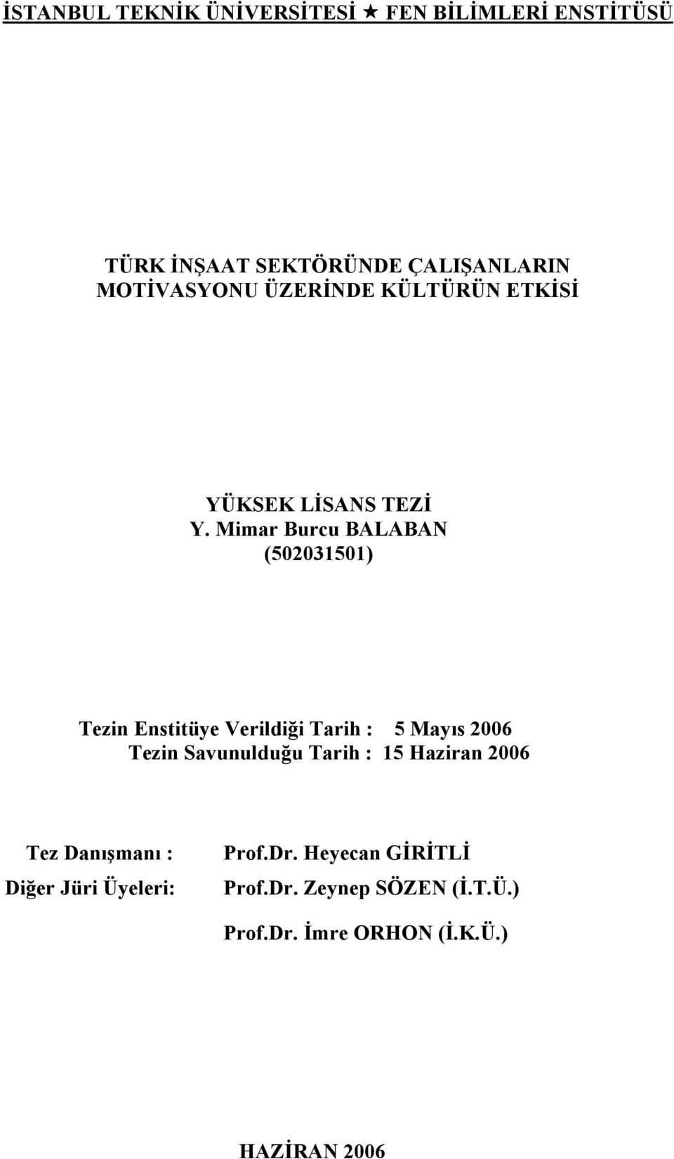 Mimar Burcu BALABAN (502031501) Tezin Enstitüye Verildiği Tarih : 5 Mayıs 2006 Tezin Savunulduğu