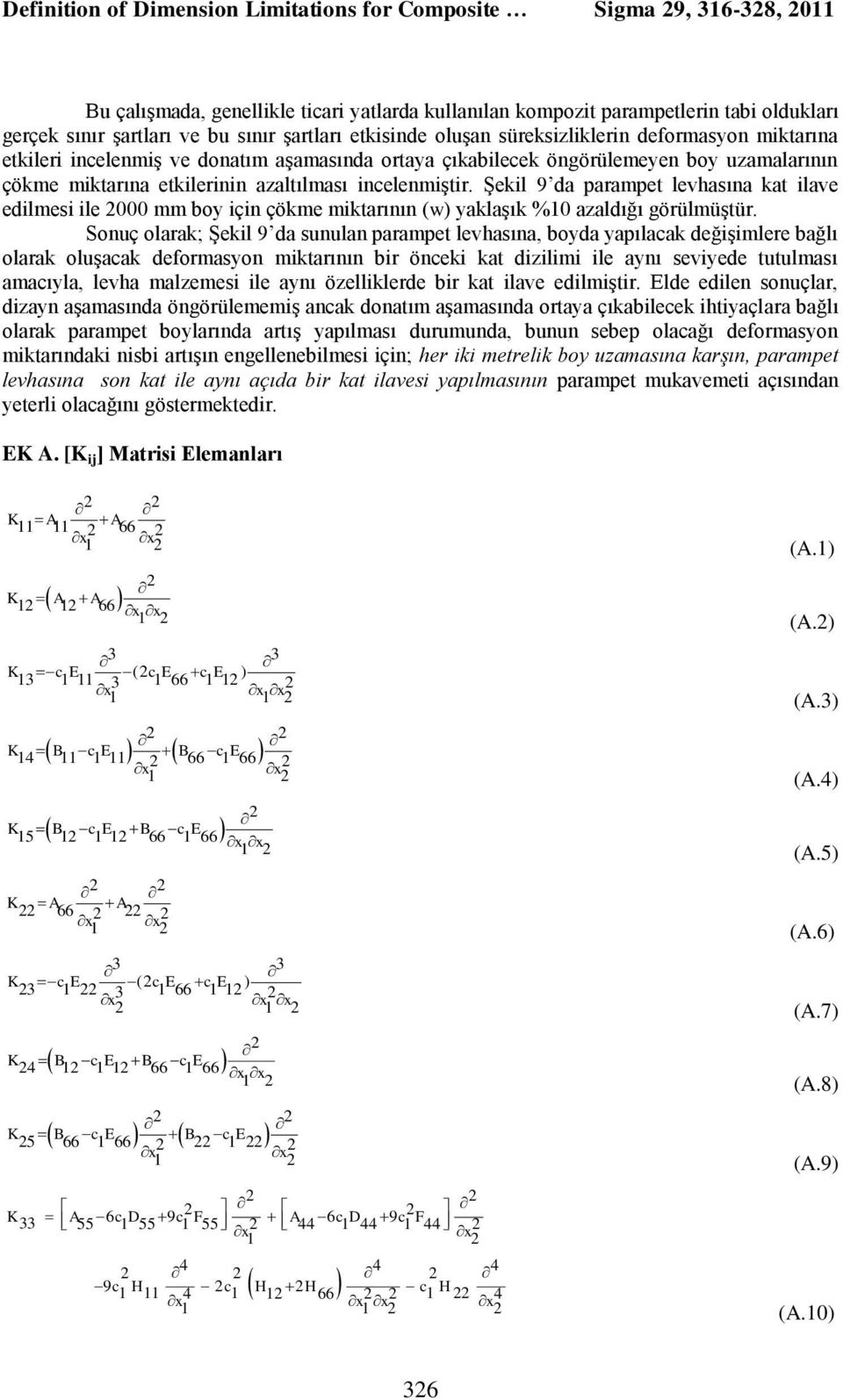 Şekil 9 da parampet levasına kat ilave edilmesi ile mm boy için çökme miktarının w yaklaşık % azaldığı görülmüştür.