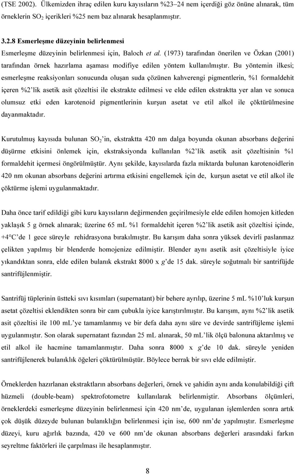 (973) tarafından önerilen ve Özkan () tarafından örnek hazırlama aşaması modifiye edilen yöntem kullanılmıştır.