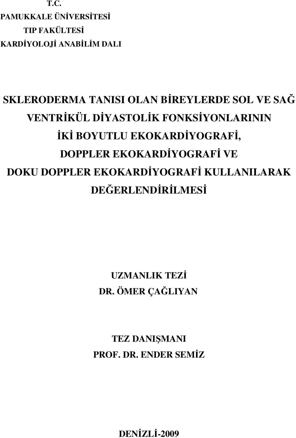 EKOKARDĐYOGRAFĐ, DOPPLER EKOKARDĐYOGRAFĐ VE DOKU DOPPLER EKOKARDĐYOGRAFĐ KULLANILARAK