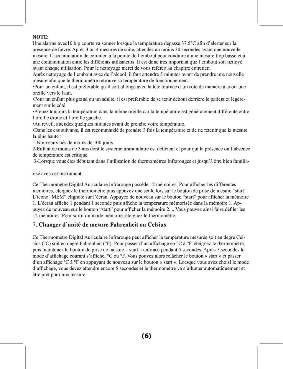 Après nettoyage de l embout avec de l alcool, il faut attendre 5 minutes avant de prendre une nouvelle Pour un enfant, il est préférable qu il soit allongé avec la tête tournée d un côté de manière à