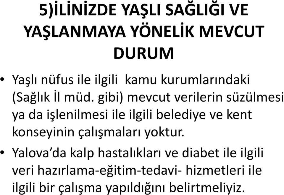 gibi) mevcut verilerin süzülmesi ya da işlenilmesi ile ilgili belediye ve kent konseyinin