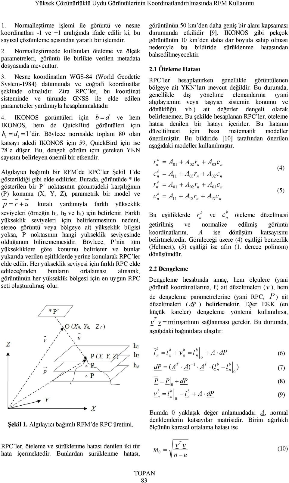 a RPC le, u oodat sstede ve tüüde GN le elde edle paaetele yadııyla hesaplaatadı. 4. IKONO göütüle ç d ve he IKONO, he de QuBd göütüle ç 1 d1 1 d.