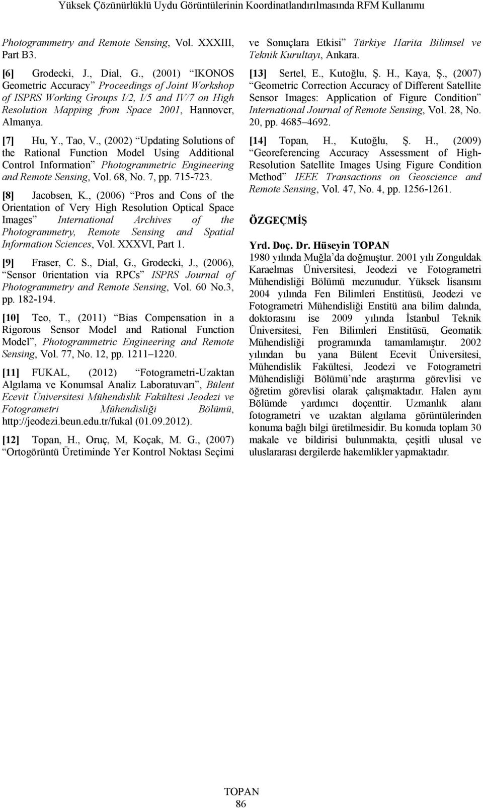 , (22) Updatg olutos of the Ratoal Futo Model Usg Addtoal Cotol Ifoato Photogaet Egeeg ad Reote esg, Vol. 68, No. 7, pp. 715-723. [8] Jaose, K.