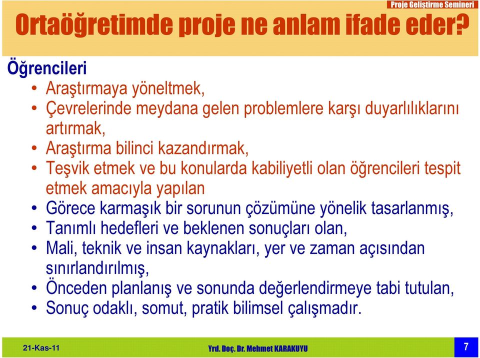 Teşvik etmek ve bu konularda kabiliyetli olan öğrencileri tespit etmek amacıyla yapılan Görece karmaşık bir sorunun çözümüne yönelik